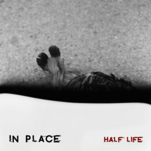 In Place – Half Life