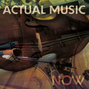 Actual Music – Actual Music Now
