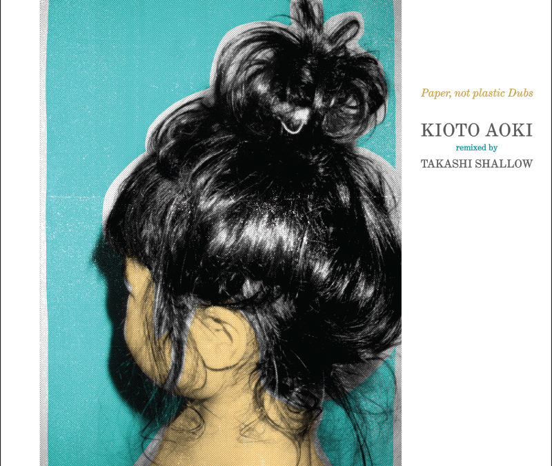 Kioto Aoki x Takashi Shallow – Paper, not plastic Dubs