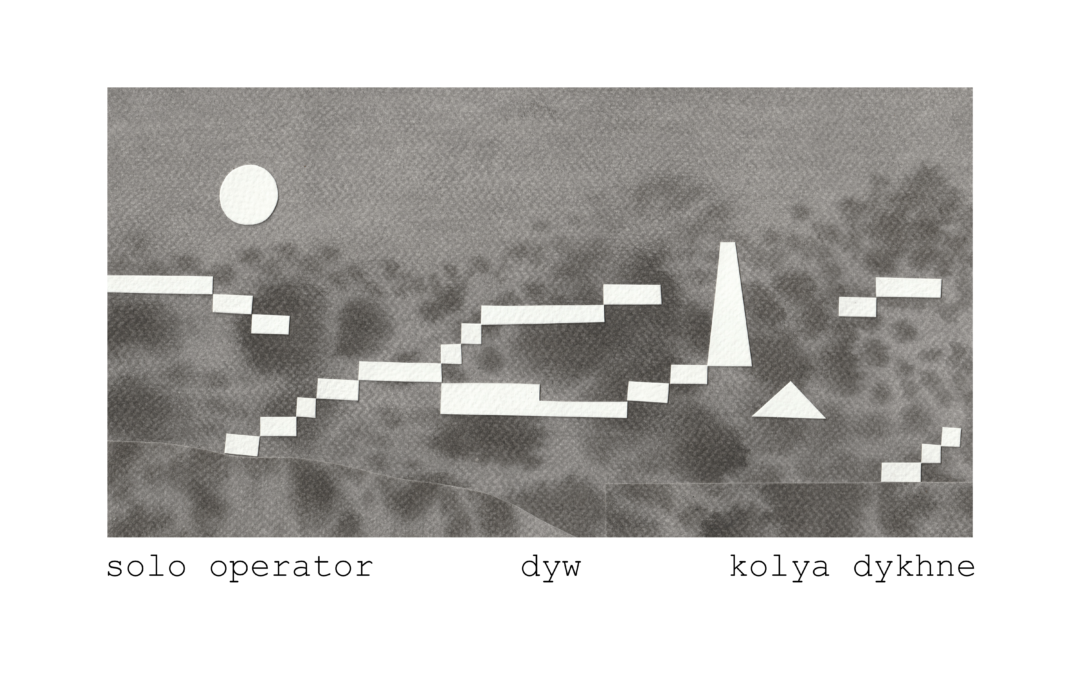 DYW with Kola Dykhne and Solo Operator – Negative Space